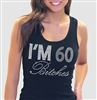 "I'm 60 Bitches!" Rhinestone Tank Top | Birthday Tank Tops | RhinestoneSash.com