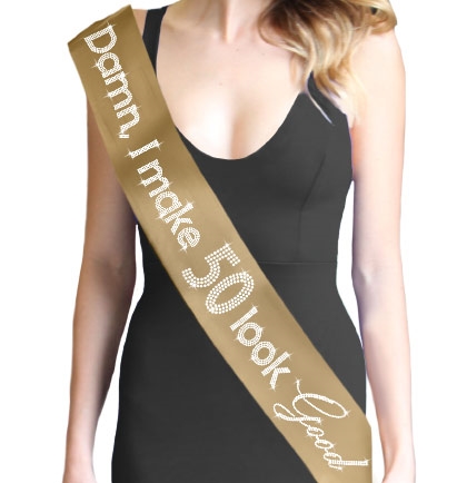 Damn, I Make 50 Look Good Rhinestone Sash