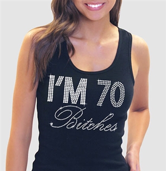 "I'm 70 Bitches!" Rhinestone Tank Top | Birthday Tank Tops | RhinestoneSash.com