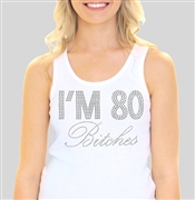 "I'm 80 Bitches!" Rhinestone Tank Top | Birthday Tank Tops | RhinestoneSash.com