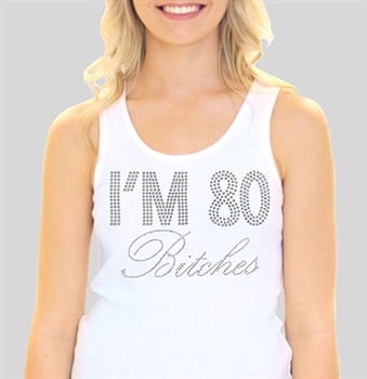 "I'm 80 Bitches!" Rhinestone Tank Top | Birthday Tank Tops | RhinestoneSash.com