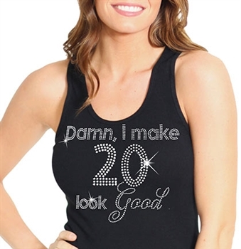"Damn, I Make 20 Look Good" | Birthday Tank Tops | RhinestoneSash.com