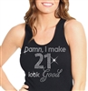 "Damn, I Make 21 Look Good" | Birthday Tank Tops | RhinestoneSash.com
