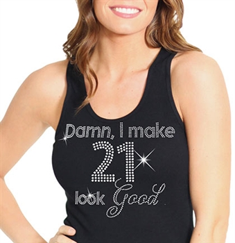 "Damn, I Make 21 Look Good" | Birthday Tank Tops | RhinestoneSash.com