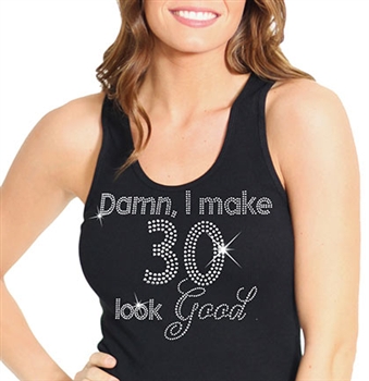 "Damn, I Make 30 Look Good" | Birthday Tank Tops | RhinestoneSash.com