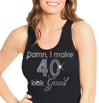 "Damn, I Make 40 Look Good" | Birthday Tank Tops | RhinestoneSash.com