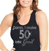 "Damn, I Make 50 Look Good" | Birthday Tank Tops | RhinestoneSash.com