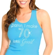 "Damn, I Make 70 Look Good" | Birthday Tank Tops | RhinestoneSash.com