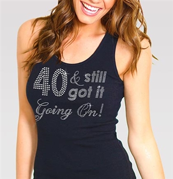 40 & Still Got It Going On! Rhinestone Tank Top | Birthday Tank Tops | RhinestoneSash.com