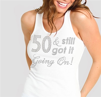 50 & Still Got It Going On! Rhinestone Tank Top | Birthday Tank Tops | RhinestoneSash.com