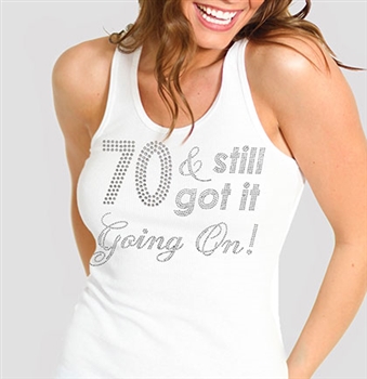 70 & Still Got It Going On! Rhinestone Tank Top | Birthday Tank Tops | RhinestoneSash.com