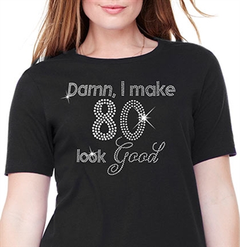 Damn, I Make 80 Look Good Cotton T-Shirt