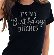 It's My Birthday Bitches T-Shirt