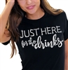 Just Here For The Drinks T-Shirt